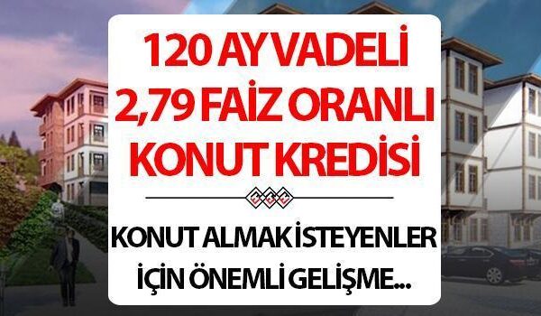 GAYRİMENKUL KONUT FAİZ ORANLARI 2024: 120 ay vadeli konut kredisi imkanı, faiz 2,79! Bankalar kampanya butonuna bastı… Konut kredisi faiz oranları ne kadar, yüzde kaç?