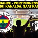 FENERBAHÇE – PORTIMONENSE Maçı Hangi Kanalda? Fenerbahçe