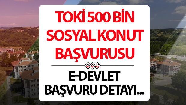 TOKİ BAŞVURU EKRANI || TOKİ 500 bin sosyal konut projesi başvurusu ne zaman? TOKİ E-Devlet başvuru detayları